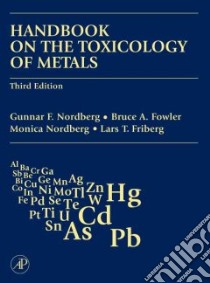 Handbook on the Toxicology of Metals libro in lingua di Norberg Gunnar F. (EDT), Fowler Bruce A. (EDT), Nordberg Monica (EDT), Friberg Lars (EDT)