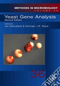 Yeast Gene Analysis libro in lingua di Stansfield Ian (EDT), Stark Michael J. R. (EDT)