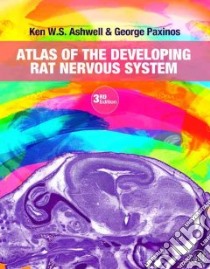 Atlas of the Developing Rat Nervous System libro in lingua di Ashwell Ken W. S., Paxinos George
