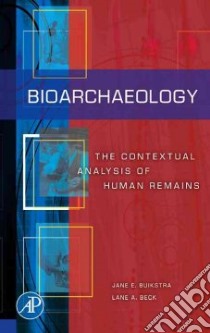 Bioarchaeology libro in lingua di Buikstra Jane E. (EDT), Beck Lane A. (EDT)