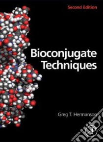 Bioconjugate Techniques libro in lingua di Hermanson Greg T.