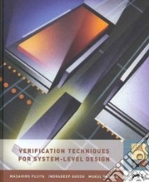 Verification Techniques for System-Level Design libro in lingua di Fujita Masahiro, Ghosh Indradeep, Prasad Mukul