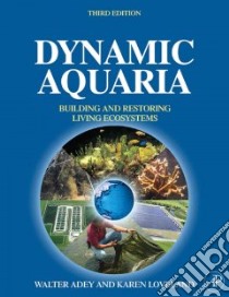 Dynamic Aquaria libro in lingua di Adey Walter H., Loveland Karen