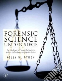 Forensic Science Under Siege libro in lingua di Pyrek Kelly M.