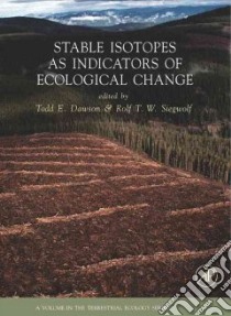 Stable Isotopes As Indicators of Ecological Change libro in lingua di Dawson Todd E. (EDT), Siegwolf Rolf T. W. (EDT)