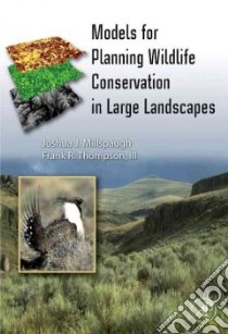 Models for Planning Wildlife Conservation in Large Landscapes libro in lingua di Millspaugh Joshua J., Thompson Frank R. III
