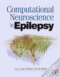 Computational Neuroscience in Epilepsy libro in lingua di Soltesz Ivan Ph.D. (EDT), Staley Kevin (EDT)