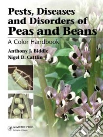Pests, Diseases and Disorders of Peas and Beans libro in lingua di Biddle Anthony J., Cattlin Nigel D., Kraft John M. (FRW)