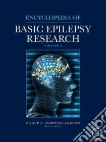 Encyclopedia of Basic Epilepsy Research libro in lingua di Schwartzkroin Philip A. Ph.D. (EDT)