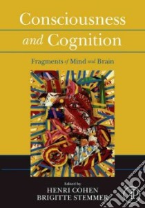 Consciousness and Cognition libro in lingua di Cohen Henri (EDT), Stemmer Brigitte (EDT)
