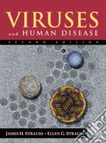 Viruses and Human Disease libro in lingua di Strauss James H., Strauss Ellen G.