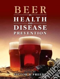 Beer in Health and Disease Prevention libro in lingua di Preedy Victor R. (EDT)