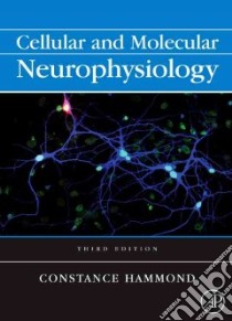Cellular and Molecular Neurophysiology libro in lingua di Hammond Constance