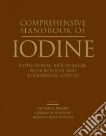 Comprehensive Handbook of Iodine libro in lingua di Preedy Victor R. (EDT), Burrow Gerard N. (EDT), Watson Ronald (EDT)