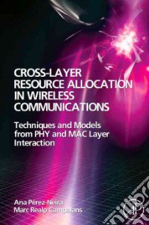 Cross-Layer Resource Allocation in Wireless Communications libro in lingua di Perez-Neira