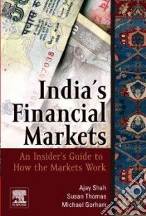 India's Financial Markets libro in lingua di Shah Ajay, Thomas Susan, Gorham Michael