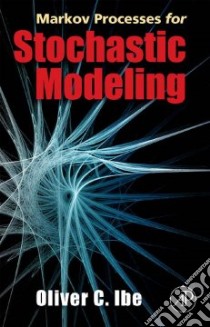 Markov Processes for Stochastic Modeling libro in lingua di Ibe Oliver C.