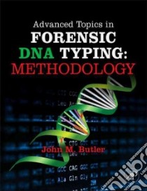 Advanced Topics in Forensic DNA Typing: libro in lingua di Butler John M.
