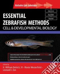 Essential Zebrafish Methods libro in lingua di Detrich H. William III (EDT), Westerfield Monte (EDT), Zon Leonard I. (EDT)