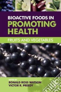Bioactive Foods in Promoting Health libro in lingua di Ronald Watson