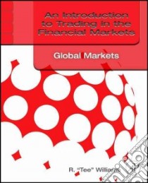 An Introduction to Trading in the Financial Markets libro in lingua di Williams R. Tee