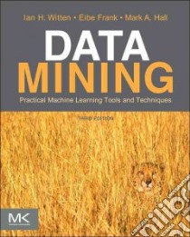 Data Mining libro in lingua di Witten Ian H., Frank Eibe, Hall Mark A.