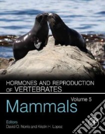 Hormones and Reproduction of Vertebrates Mammals libro in lingua di Norris David O. (EDT), Lopez Kristin H. (EDT)