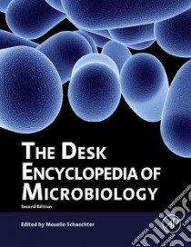 Desk Encyclopedia of Microbiology libro in lingua di Schaechter Moselio (EDT)