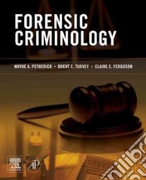 Forensic Criminology libro in lingua di Petherick Wayne A. (EDT), Turvey Brent E. (EDT), Ferguson Claire E. (EDT)