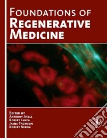 Foundations of Regenerative Medicine libro in lingua di Atala Anthony (EDT), Lanza Robert (EDT), Thomson James A. (EDT), Nerem Robert M. Ph.D. (EDT)