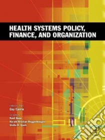 Health Systems Policy, Finance, and Organization libro in lingua di Carrin Guy (EDT), Buse Kent (EDT), Heggenhougen Kristian (EDT), Quah Stella R. (EDT)
