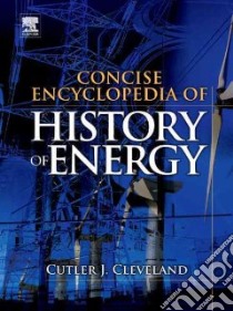 Concise Encyclopedia of History of Energy libro in lingua di Cleveland C. (EDT)