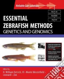 Essential Zebrafish Methods libro in lingua di Detrich H. William III (EDT), Westerfield Monte (EDT), Zon Leonard I. (EDT)