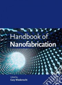 Handbook of Nanofabrication libro in lingua di Wiederrecht Gary P. (EDT)