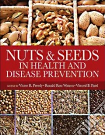 Nuts & Seeds in Health and Disease Prevention libro in lingua di Preedy Victor R. (EDT), Watson Ronald Ross (EDT), Patel Vinood B. (EDT)