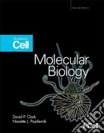 Molecular Biology libro in lingua di Clark David P., Pazdernik Nanette J.