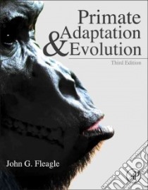 Primate Adaptation and Evolution libro in lingua di Fleagle John G.