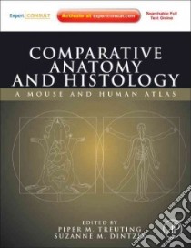 Comparative Anatomy and Histology libro in lingua di Treuting Piper M. (EDT), Dintzis Suzanne M. M.D. Ph.D. (EDT), Frevert Charles W. (EDT), Liggitt Denny Ph.D. (EDT)