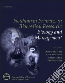 Nonhuman Primates in Biomedical Research libro in lingua di Abee Christian R. (EDT), Mansfield Keith (EDT), Tardif Suzette (EDT), Morris Timothy (EDT)