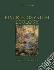 River Ecosystem Ecology libro in lingua di Likens Gene E. (EDT), Abell R. (CON), Aldstadt J. H. III (CON), Allan J. D. (CON), Ammerman J. L. (CON)