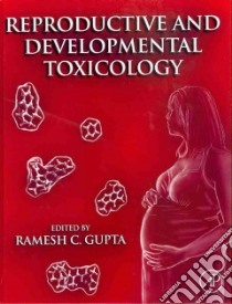 Reproductive and Developmental Toxicology libro in lingua di Gupta Ramesh C. (EDT)