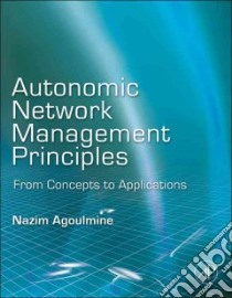 Autonomic Network Management Principles libro in lingua di Agoulmine Nazim (EDT)