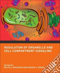 Regulation of Organelle and Cell Compartment Signaling libro in lingua di Bradshaw Ralph A. (EDT), Dennis Edward A. (EDT)