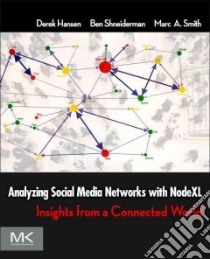 Analyzing Social Media Networks With Microsoft Nodexl libro in lingua di Hansen Derek L., Shneiderman Ben, Smith Marc A.