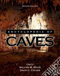 Encyclopedia of Caves libro in lingua di White William B. (EDT), Culver David C. (EDT)