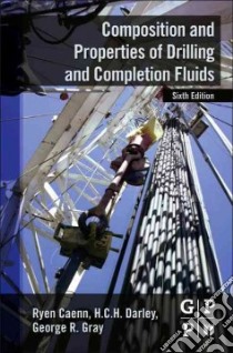 Composition and Properties of Drilling and Completion Fluids libro in lingua di Caenn Ryen, Darley H. C. H., Gray George R.