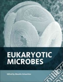 Eukaryotic Microbes libro in lingua di Schaechter Moselio (EDT)