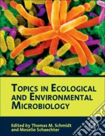 Topics in Ecological and Environmental Microbiology libro in lingua di Schmidt Thomas M. (EDT), Schaechter Moselio (EDT)
