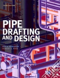 Pipe Drafting and Design libro in lingua di Parisher Roy A., Rhea Robert A.