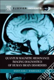 Quantum Magnetic Resonance Imaging Diagnostics of Human Brain Disorders libro in lingua di Kaila Madan, Kaila Rakhi